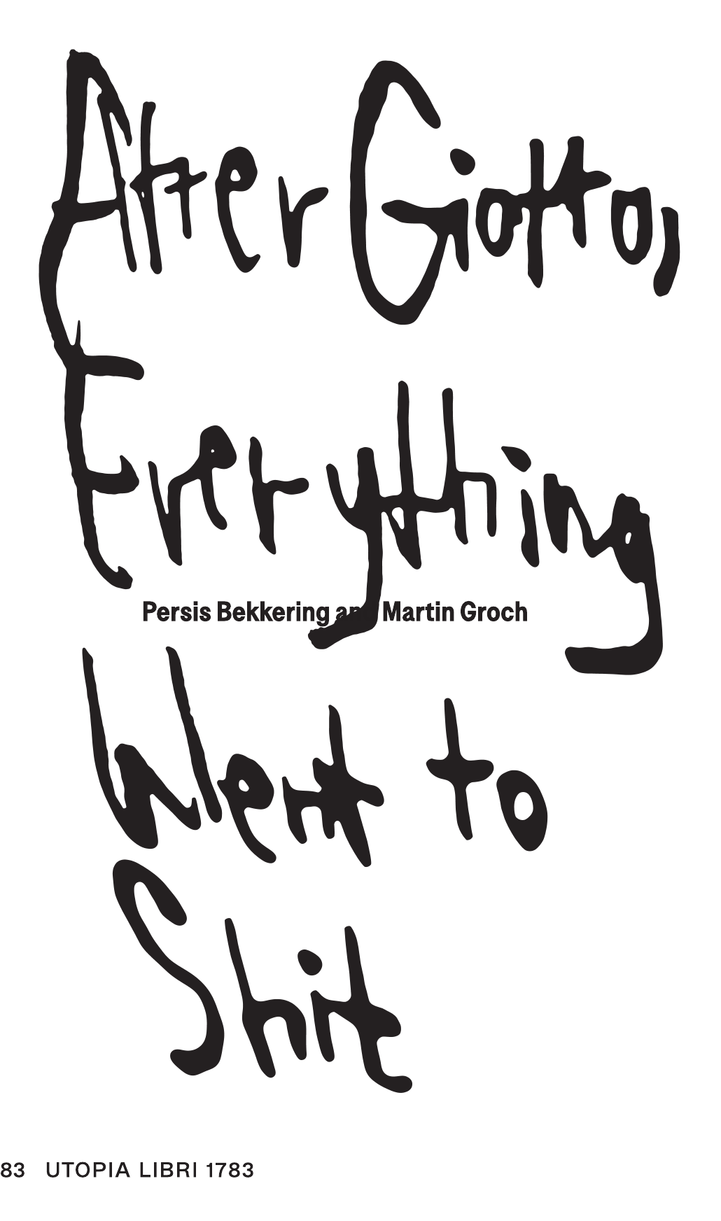 Persis Bekkering, Martin Groch: After Giotto, Everything Went to Shit